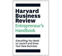 Harvard Business Review Entrepreneur's Handbook: Everything You Need to Launch and Grow Your New Business (HBR Handbooks)