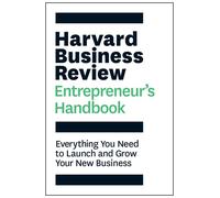 Harvard Business Review Entrepreneur's Handbook: Everything You Need to Launch a