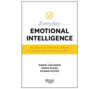 Harvard Business Review Everyday Emotional Intelligence: Big Ideas and Practical Advice on How to Be Human at Work