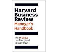 Harvard Business Review Manager's Handbook: The 17 Skills Leaders Need to Stand Out (HBR Handbooks)