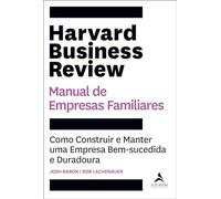 Harvard business review manual de empresas familiares: como construir e manter uma empresa bem-sucedida e duradoura