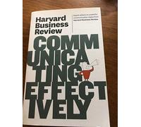 Harvard Business Review on Communicating Effectively (Harvard Business Review Paperback Series)