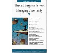 Harvard Business Review on Managing Uncertainty ("Harvard Business Review" Paperback S.)