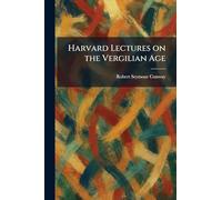 Harvard Lectures on the Vergilian Age