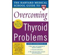 Harvard Medical School Guide to Overcoming Thyroid Problems