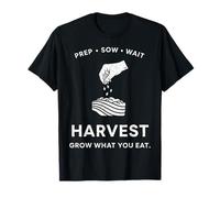 Harvest Gardening Prep Sow Wait Grow What You Eat T-Shirt