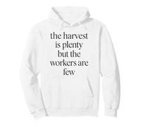 Harvest Is Plenty But The Workers Are Few Matthew 9:37 Faith Pullover Hoodie