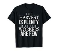 Harvest is Plenty But The Workers are Few Matthew 9:37 Faith T-Shirt