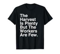 Harvest is Plenty But The Workers are Few Matthew 9:37 Faith T-Shirt