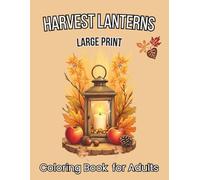 Harvest Lanterns Large Print Coloring Book for Adults: 52 Simple Autumn Designs on Black Background Perfect for Stress Relief and Relaxation