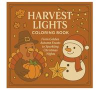 Harvest Lights Coloring Book: From Golden Autumn Feasts To Sparkling Christmas Nights