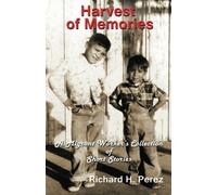Harvest of Memories:: A Migrant Worker's Collection of Short Stories
