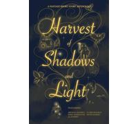 Harvest of Shadows & Light: A Fantasy Short Story Anthology