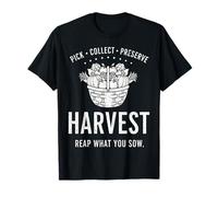 Harvest Pick Collect Preserve Reap What You Sow Farmer T-Shirt