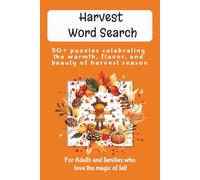 Harvest Word Search: 50+ puzzles celebrating the warmth, flavor, and beauty of harvest season: Word Searches with Easy to Read Print about Harvest ... Gift for Vacations, Holidays and Free Times