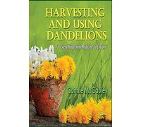 Harvesting And Using Dandelions: For Everything From Medicine To Lotions