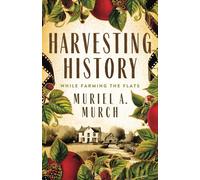 Harvesting History: While Farming the Flats