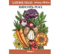Harvesting Peace: An Adult Coloring Book for Relaxation, Gratitude, and Simple Living (Peaceful Garden Series)
