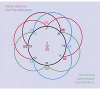 Harvesting Semblances & Affinities by Steve Coleman, 5 Elements (2010) Audio CD