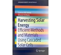 Harvesting Solar Energy : Efficient Methods and Materials Using Cascaded Solar Cells