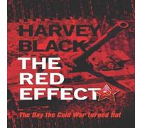 Harvey Black The Red Effect: The Day the Cold War turned Hot Paperback Book Harvey Black Multicolor