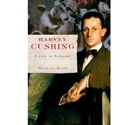 Harvey Cushing: A Life in Surgery