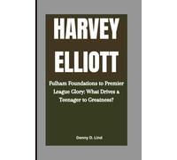HARVEY ELLIOTT: Fulham Foundations to Premier League Glory: What Drives a Teenager to Greatness?