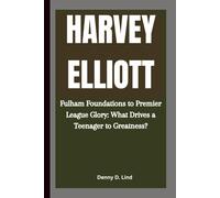 HARVEY ELLIOTT: Fulham Foundations to Premier League Glory: What Drives a Teenager to Greatness?