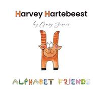 Harvey Hartebeest: Happy to be Himself: 8 (Alphabet Friends)
