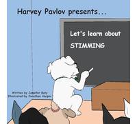 Harvey Pavlov Presents - Let's Learn about Stimming: Part of Harvey Pavlov's Education and Inclusion Series