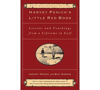 Harvey Penick's Little Red Book: Lessons and Teachings from a Lifetime in Golf