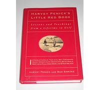 Harvey Penick's Little Red Book: Lessons and Teachings from a Lifetime in Golf