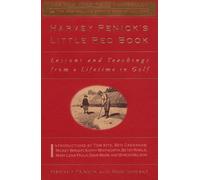 HARVEY PENICK'S LITTLE RED BOOK: LESSONS AND TEACHINGS FROM A LIFETIME OF GOLF