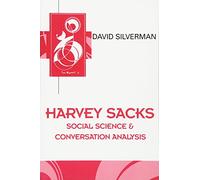 Harvey Sacks: Social Science and Conversation Analysis (Key Contemporary Thinkers)