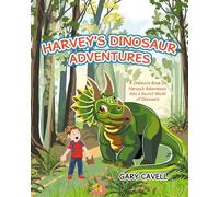 Harvey's Dinosaur Adventures: A Children's Book on Harvey's Adventures