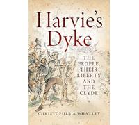 Harvie's Dyke : The People, their Liberty and the Clyde