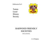Harwood Friendly Societies: Sick & Burial