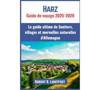 Harz Guide de voyage 2025-2026: Le guide ultime de Sentiers, villages et merveilles naturelles d'Allemagne