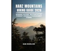HARZ MOUNTAINS HIKING GUIDE 2026: HIDDEN PATHS, WATERFALLS, FOREST HIKES & PANORAMIC VIEWS: 33 (SUMMITS & TRAILS: GLOBAL HIKING GUIDES)