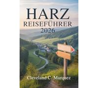 HARZ REISEFÜHRER 2026: Deutschlands magische Bergregion erkunden