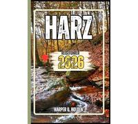 HARZ REISEFÜHRER: Eine Erlebnisreise von berühmten Sehenswürdigkeiten und verborgenen Schätzen bis hin zu Kulturen, Küchen, Abenteuern und vielem mehr (Harper Q. Reisen)
