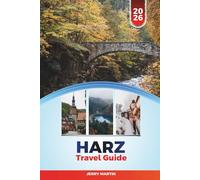 HARZ TRAVEL GUIDE 2026: Discover Hidden Gems, Historic Landmarks, Travel Tips, and Unforgettable Vacation Experiences