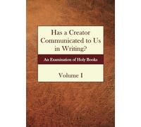 Has a Creator Communicated to Us in Writing?: An Examination of Holy Books Volume I