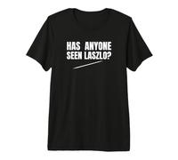 Has Anyone Seen Laszlo Jackie Daytona Horror Humor Premium T-Shirt