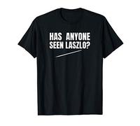 Has Anyone Seen Laszlo Jackie Daytona Horror Humor T-Shirt
