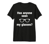 Has Anyone Seen My Glasses? Moms Grandma Premium T-Shirt