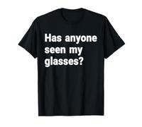 Has Anyone Seen My Glasses? T-Shirt