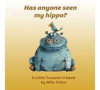 Has Anyone seen my Hippo? (Little Travelers)