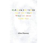 Has Jack the Ripper Told You Chaps What His Real Name Was