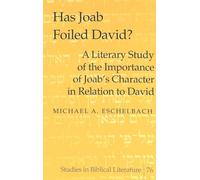 Has Joab Foiled David?: A Literary Study of the Importance of Joab's Character in Relation to David: 76 (Studies in Biblical Literature)